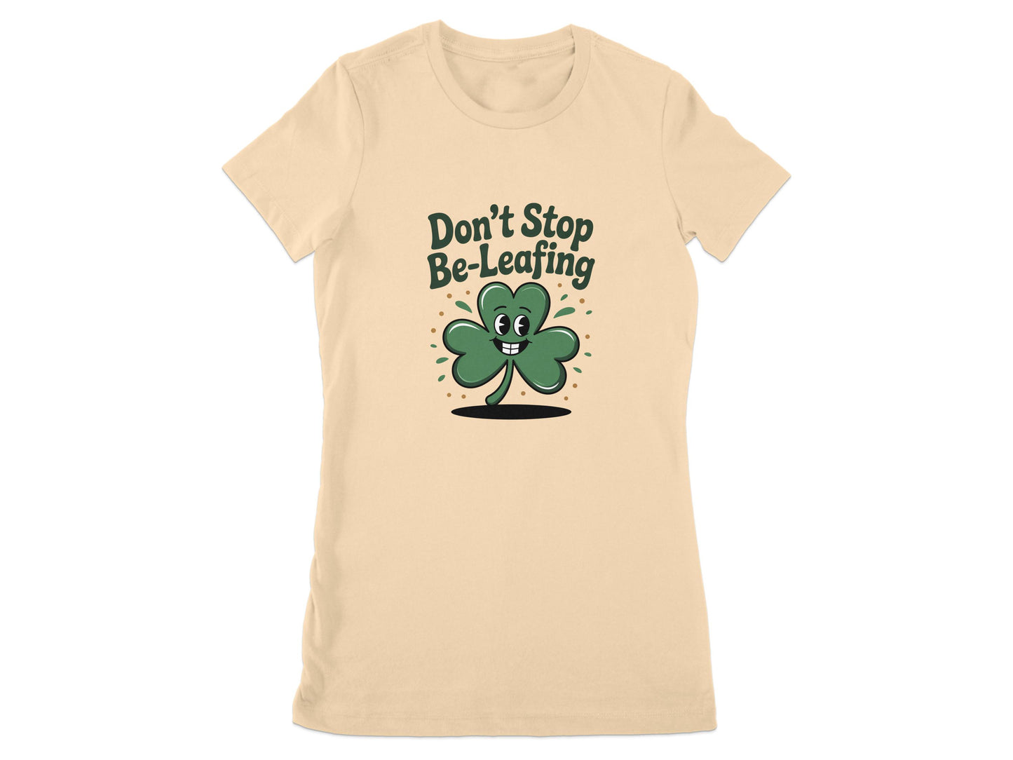 Don't Stop Be-Leafing Clover Design Graphic Shirt Product