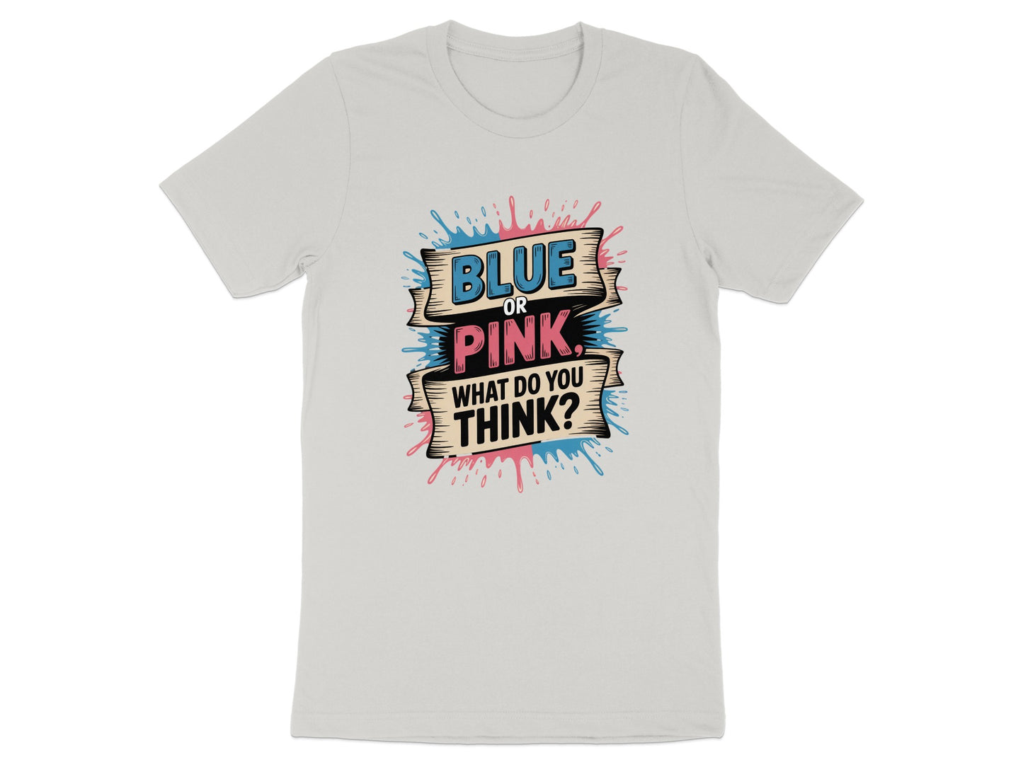 Blue or Pink What Do You Think T-shirt product