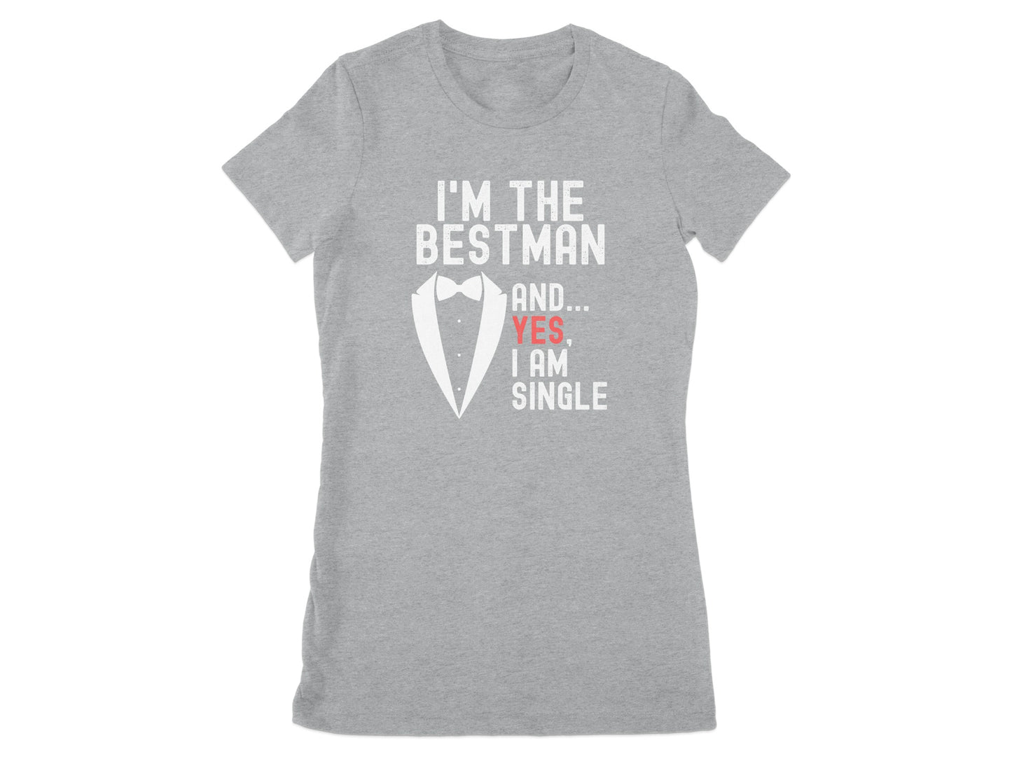 I'm the Bestman And Yes I Am Single T-shirt product type