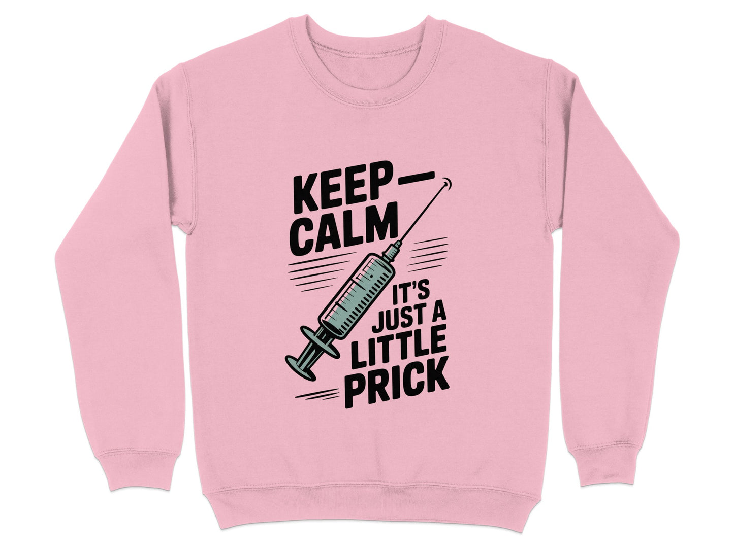 Keep Calm It's Just A Little Prick Sweatshirt product