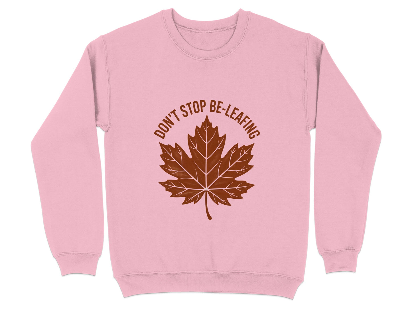Don't Stop Be-Leafing Cozy and Stylish Sweatshirt Product Type