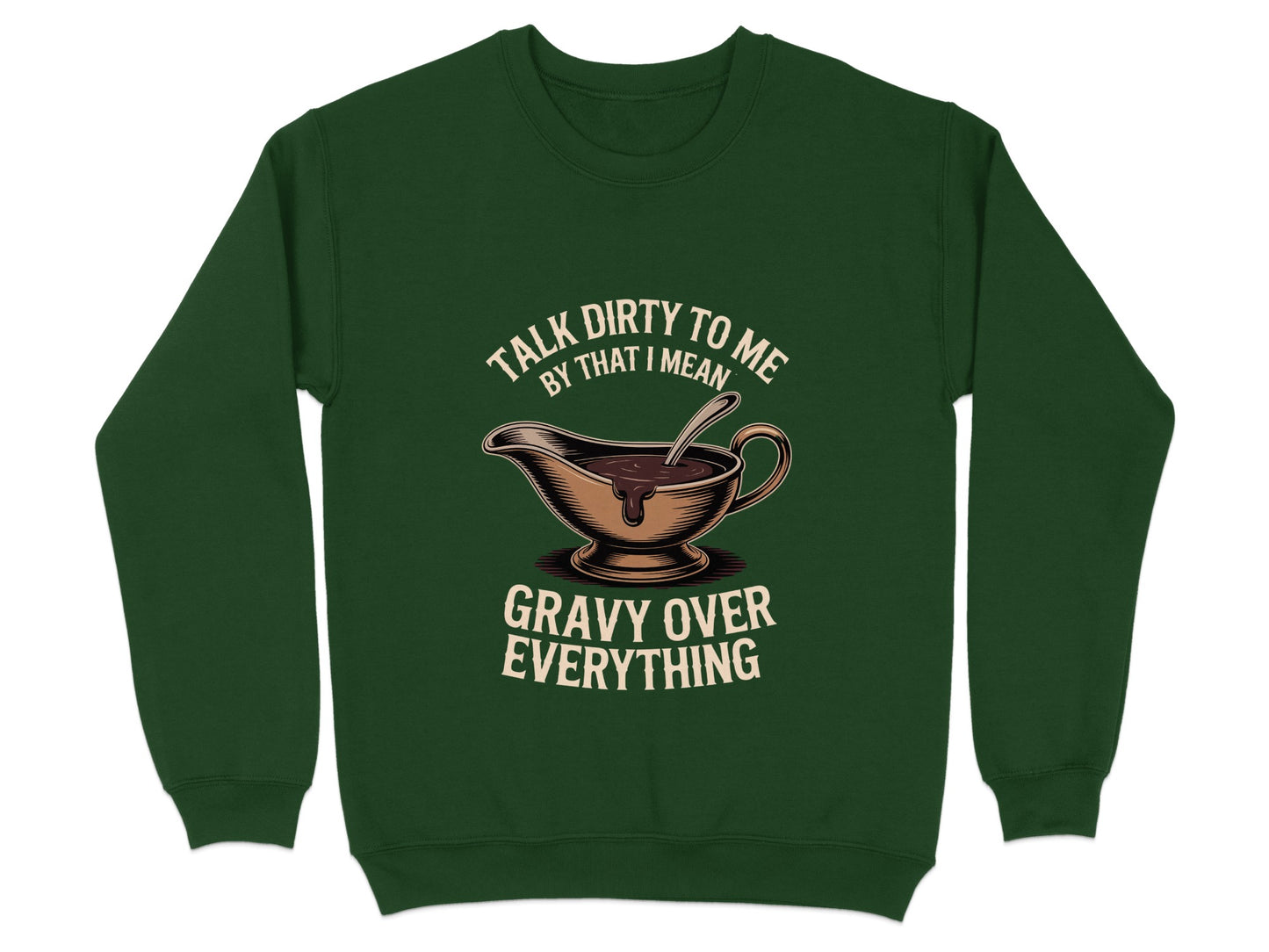Talk Dirty To Me Gravy Over Everything Sweatshirt product type