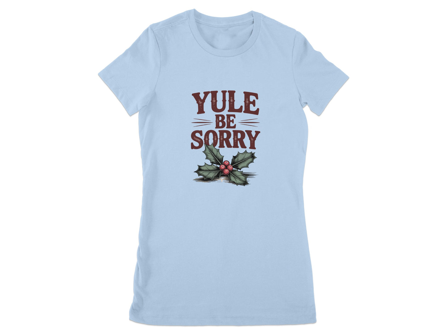 Yule Be Sorry Graphic Novelty Holiday T-Shirt product type