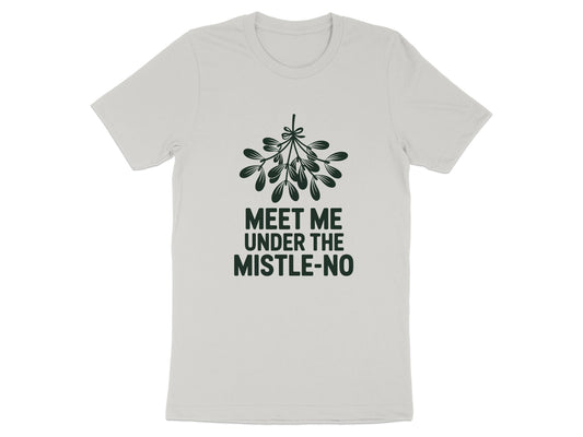 Meet Me Under The Mistle No T-shirt product