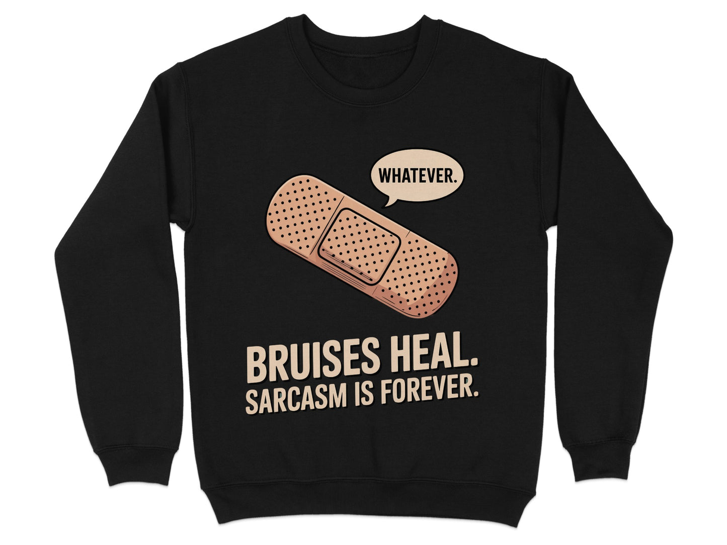Bruises Heal Sarcasm Is Forever Printed Shirt product