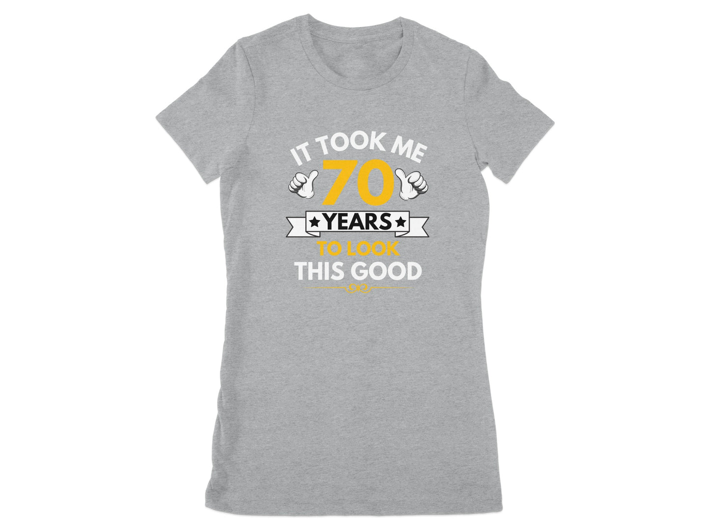 It Took Me 70 Years To Look This Good T-shirt product
