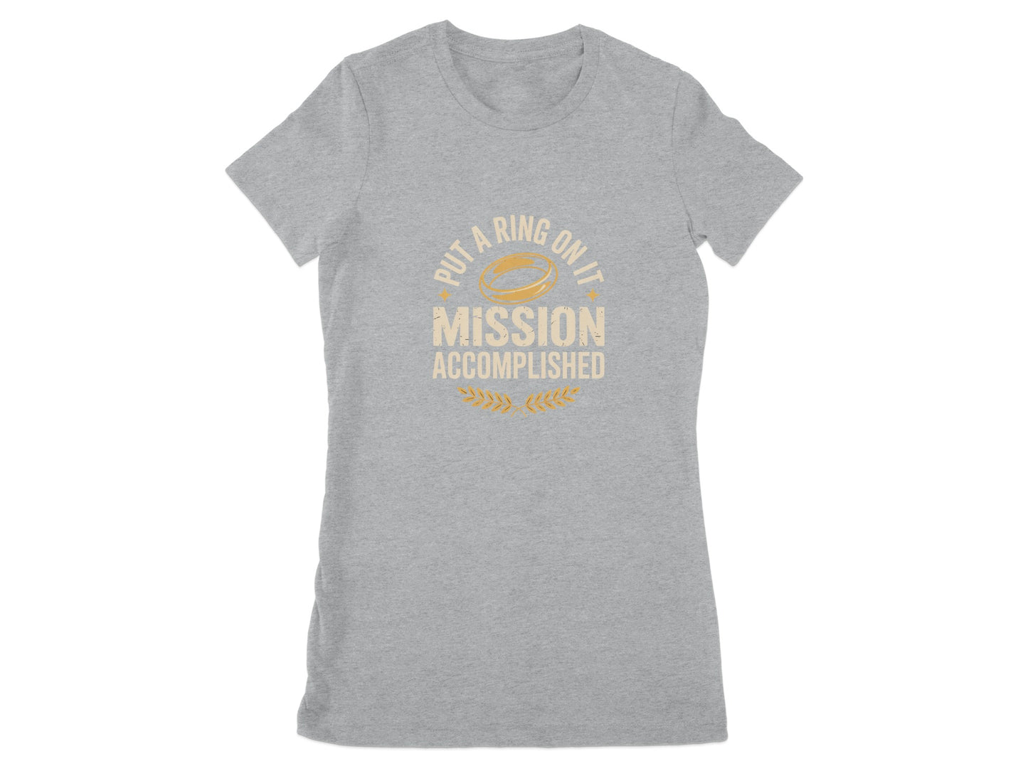 Put a Ring on It Mission Accomplished design shirt