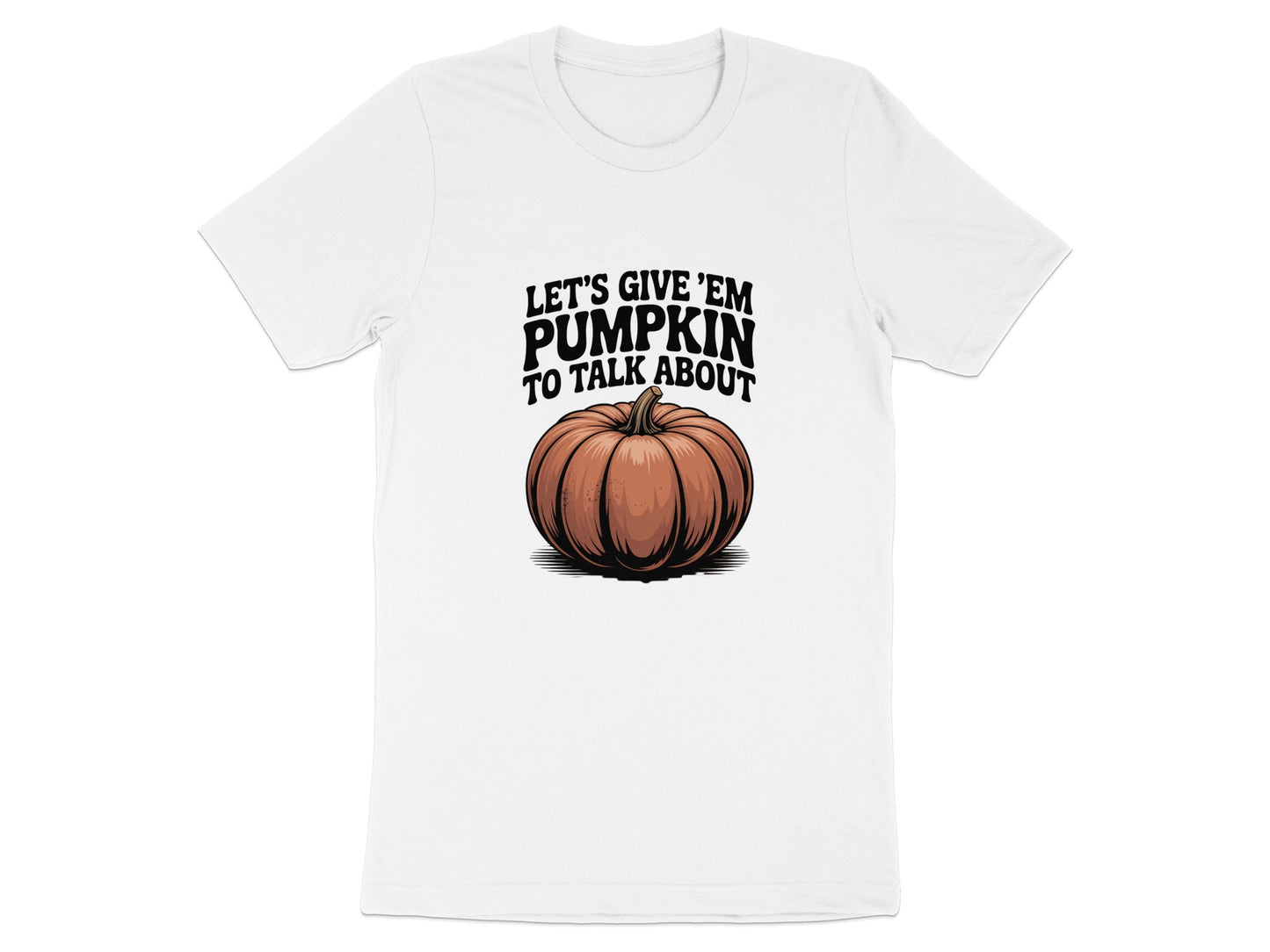 Let's Give 'Em Pumpkin to Talk About T-Shirt product