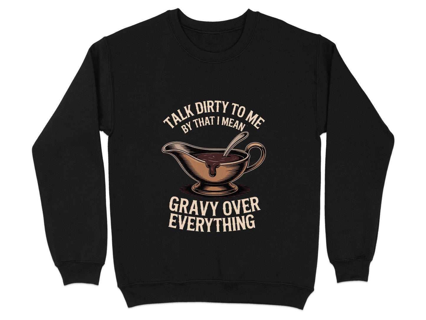 Talk Dirty To Me Gravy Over Everything Sweatshirt product type
