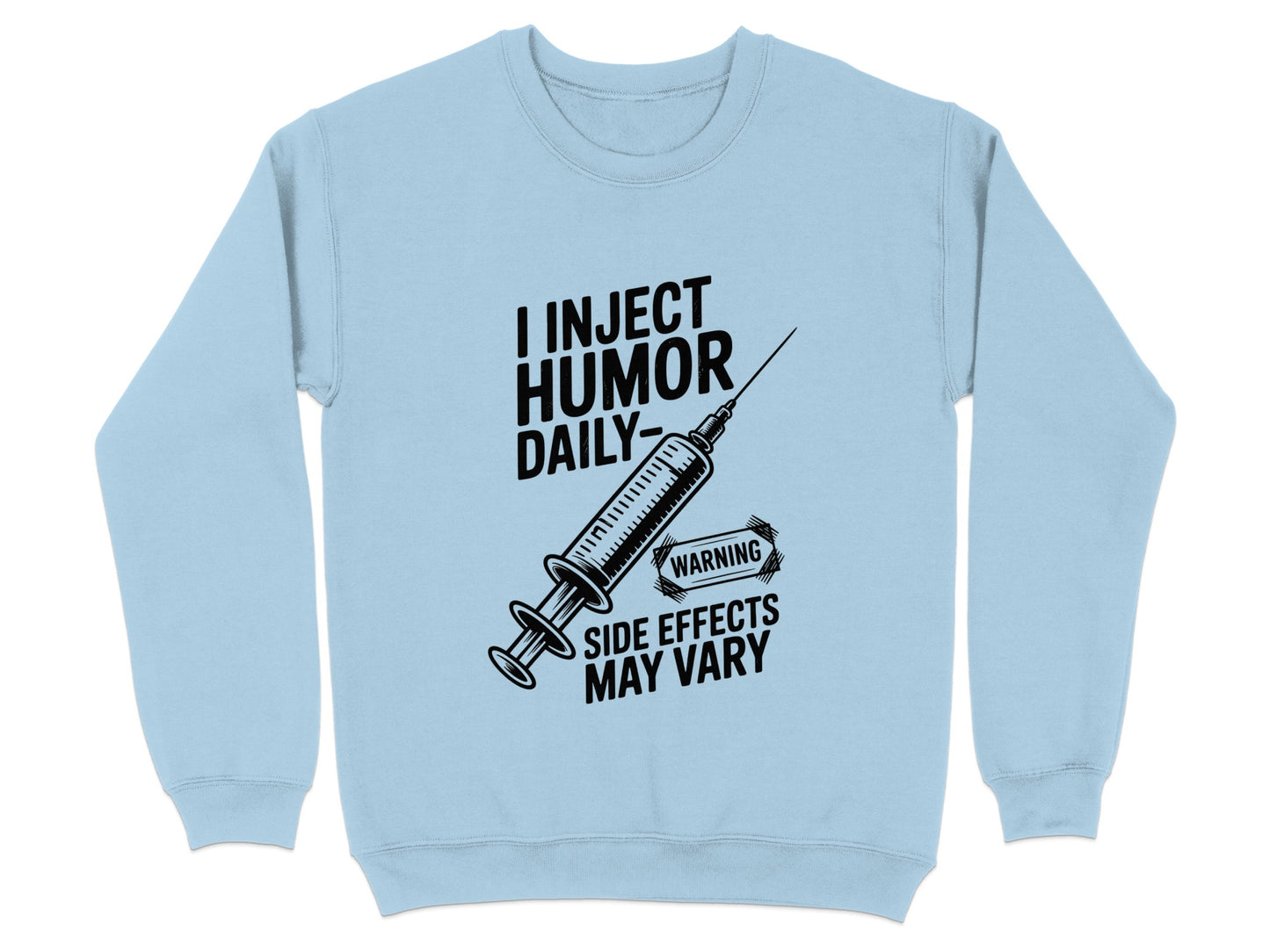 I Inject Humor Daily Warning Side Effects Sweatshirt product