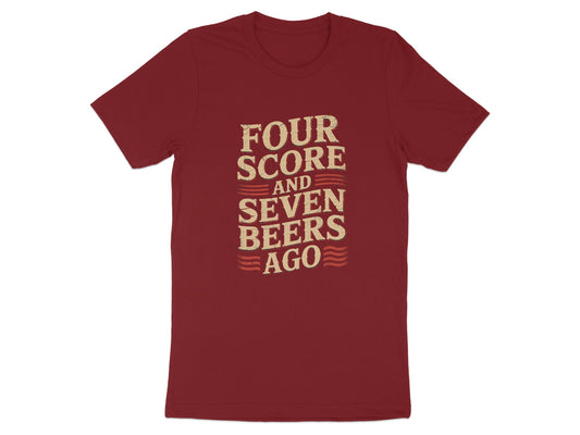 Four Score and Seven Beers Ago T-Shirt product