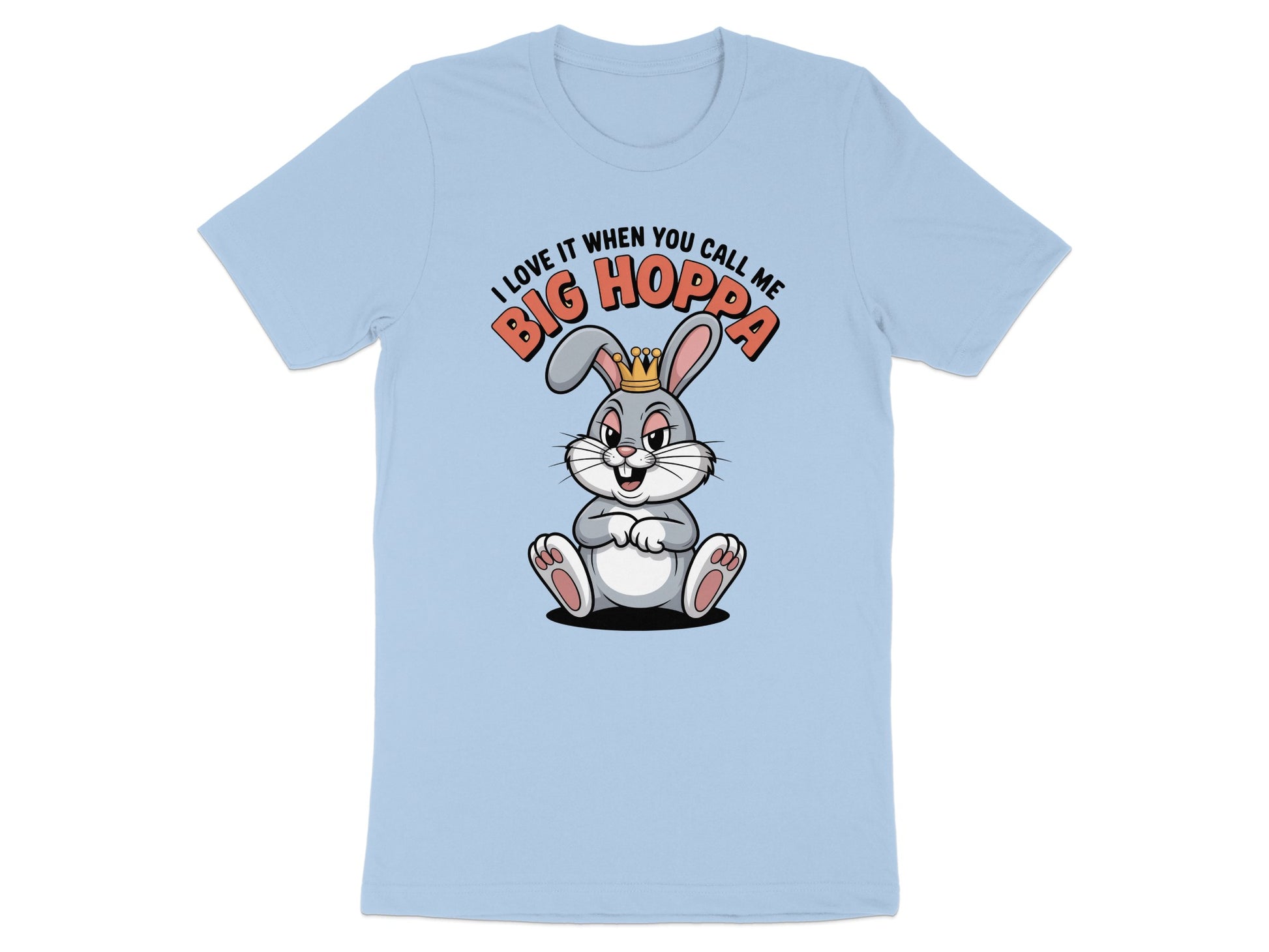 I Love It When You Call Me Big Hoppa T-shirt product type