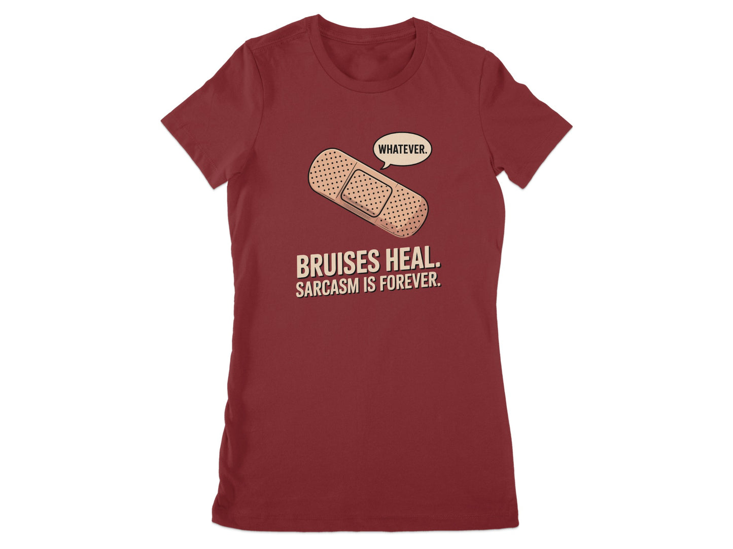 Bruises Heal Sarcasm Is Forever Whatever T-shirt product