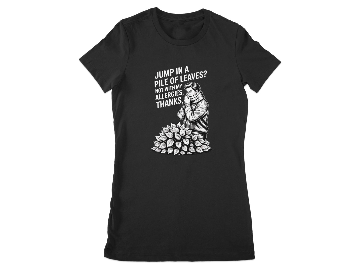 Jump in a Pile of Leaves Not with My Allergies T-shirt product type