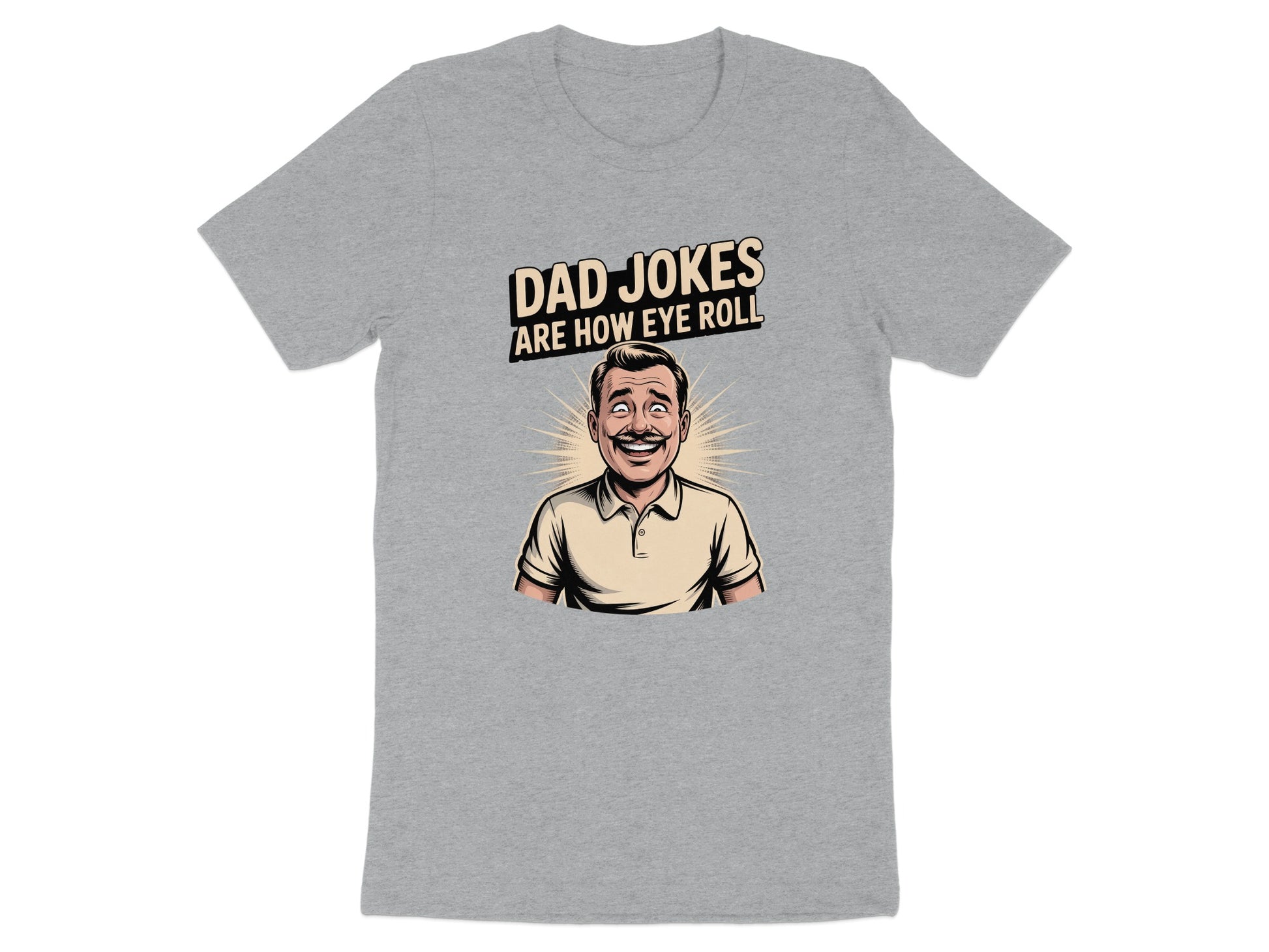 Dad Jokes Are How Eye Roll Graphic Tee product type