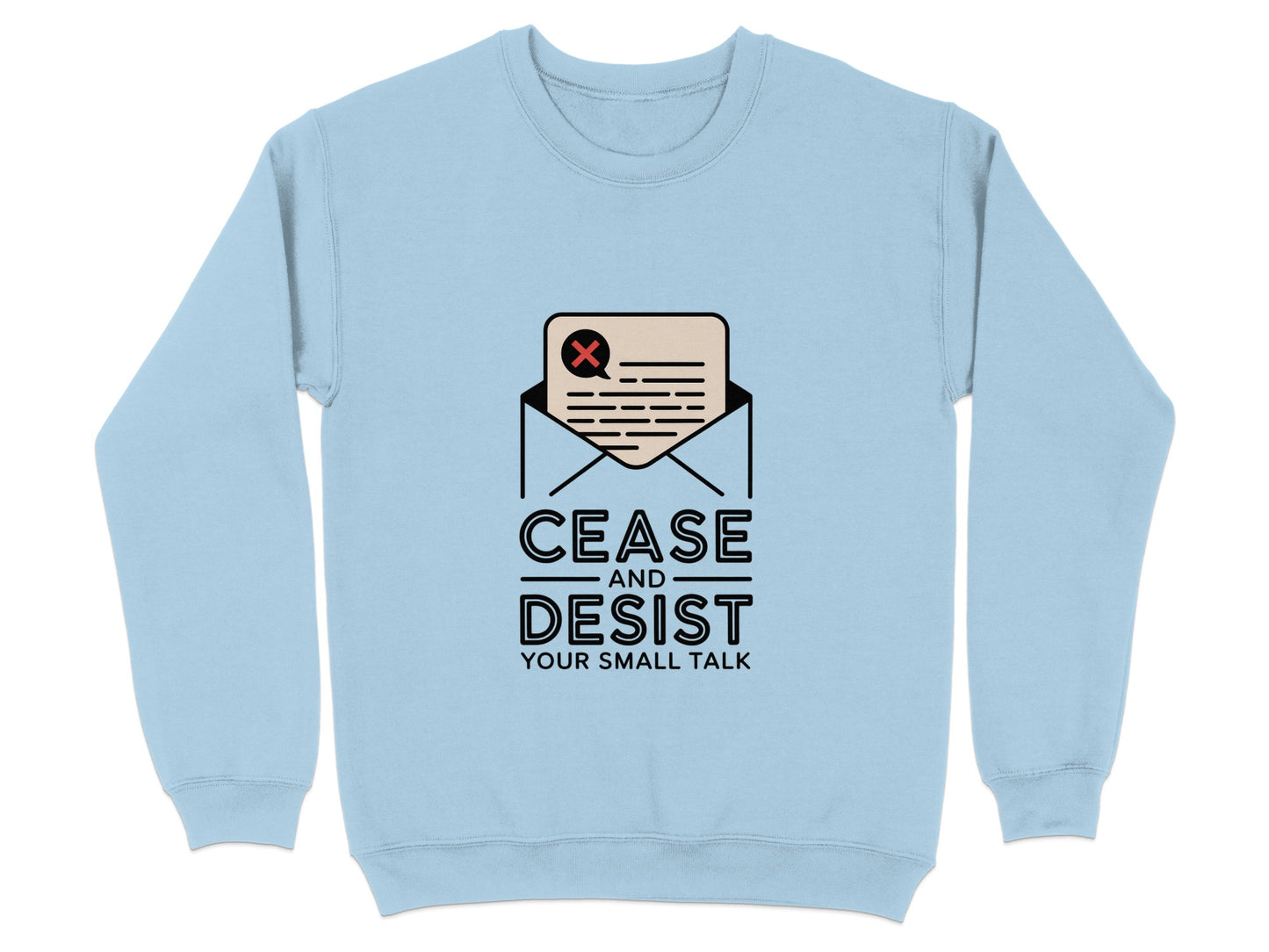 Cease and Desist Your Small Talk Graphic Sweatshirt Product