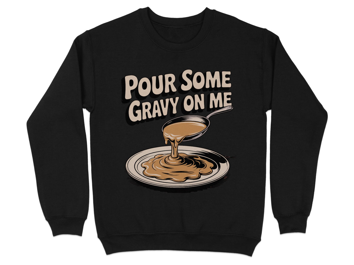 Pour Some Gravy on Me Black Sweatshirt product