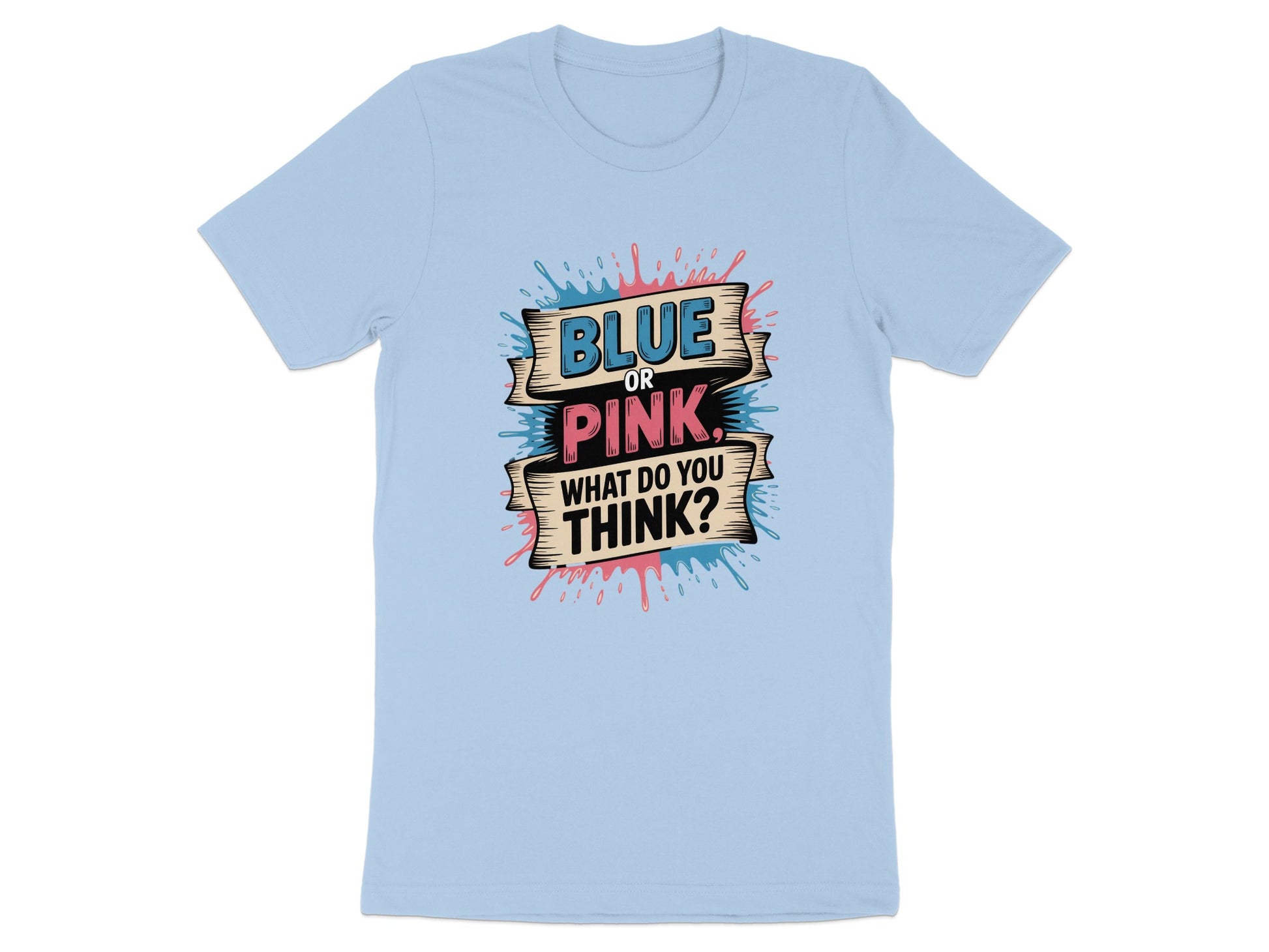 Blue or Pink What Do You Think T-shirt product