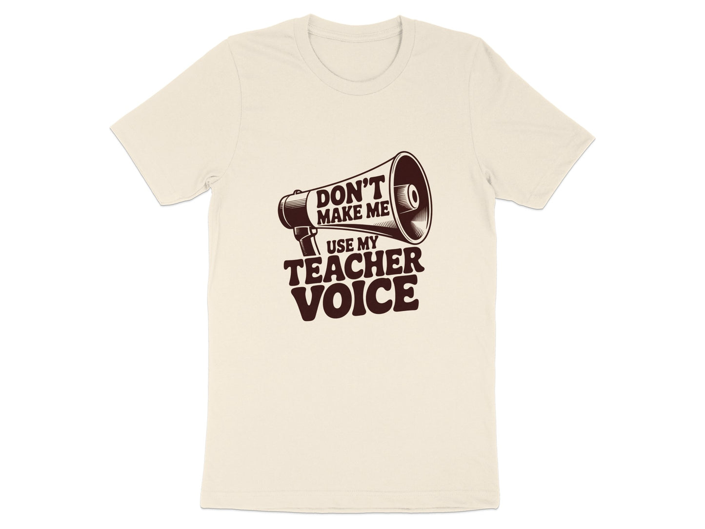 Don't Make Me Use My Teacher Voice T-Shirt product