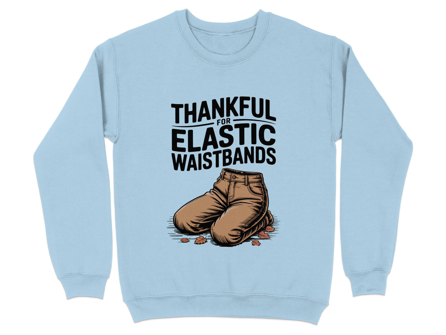 Thankful for Elastic Waistbands Graphic Sweatshirt Product