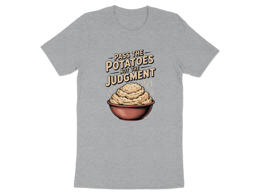 Pass The Potatoes Not The Judgment Shirt product type