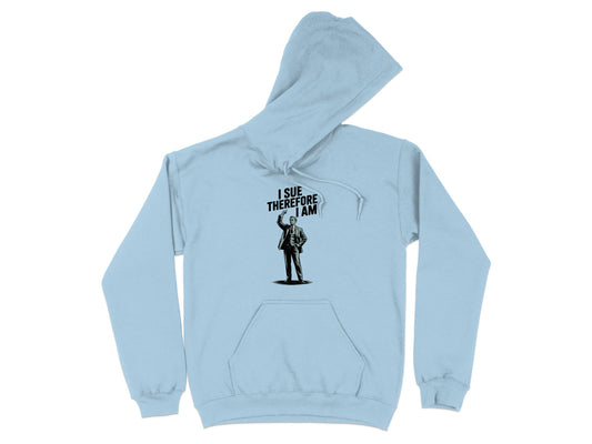 I Sue Therefore I Am Printed Design Hoodie product type