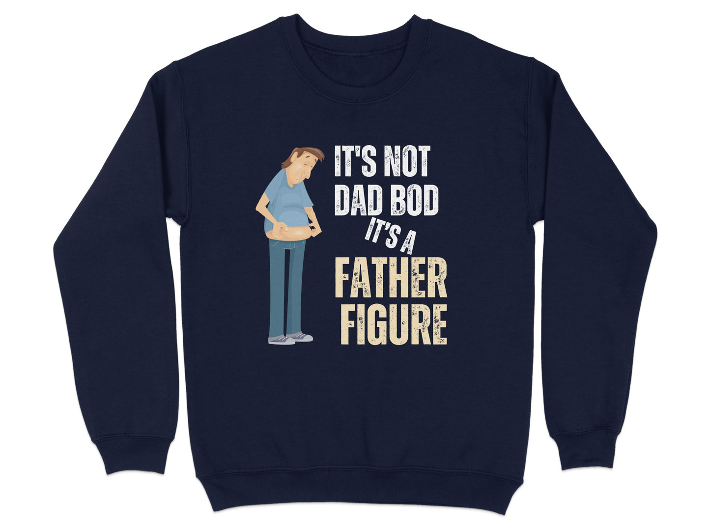 It's Not Dad Bod It's a Father Figure Sweatshirt product type