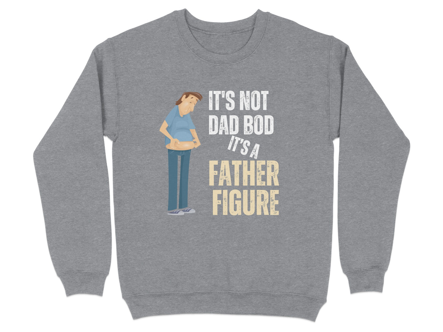 It's Not Dad Bod It's A Father Figure Sweatshirt product