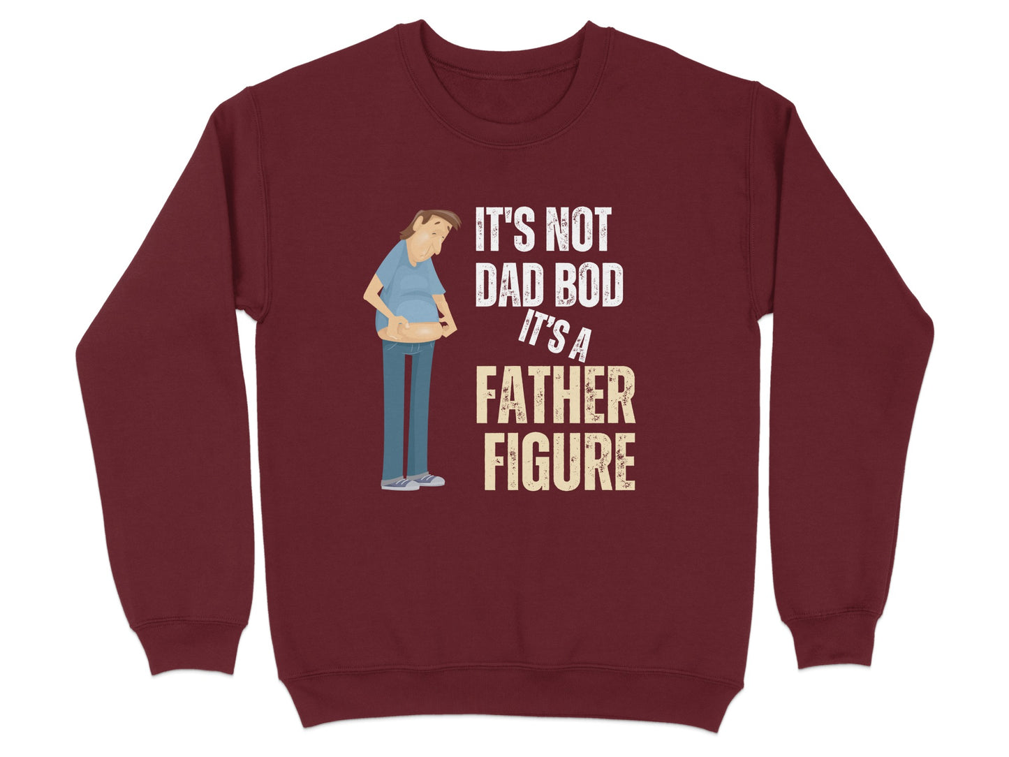 It's Not Dad Bod It's a Father Figure Sweatshirt