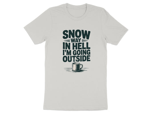 Snow Way In Hell I'm Going Outside T-Shirt product type