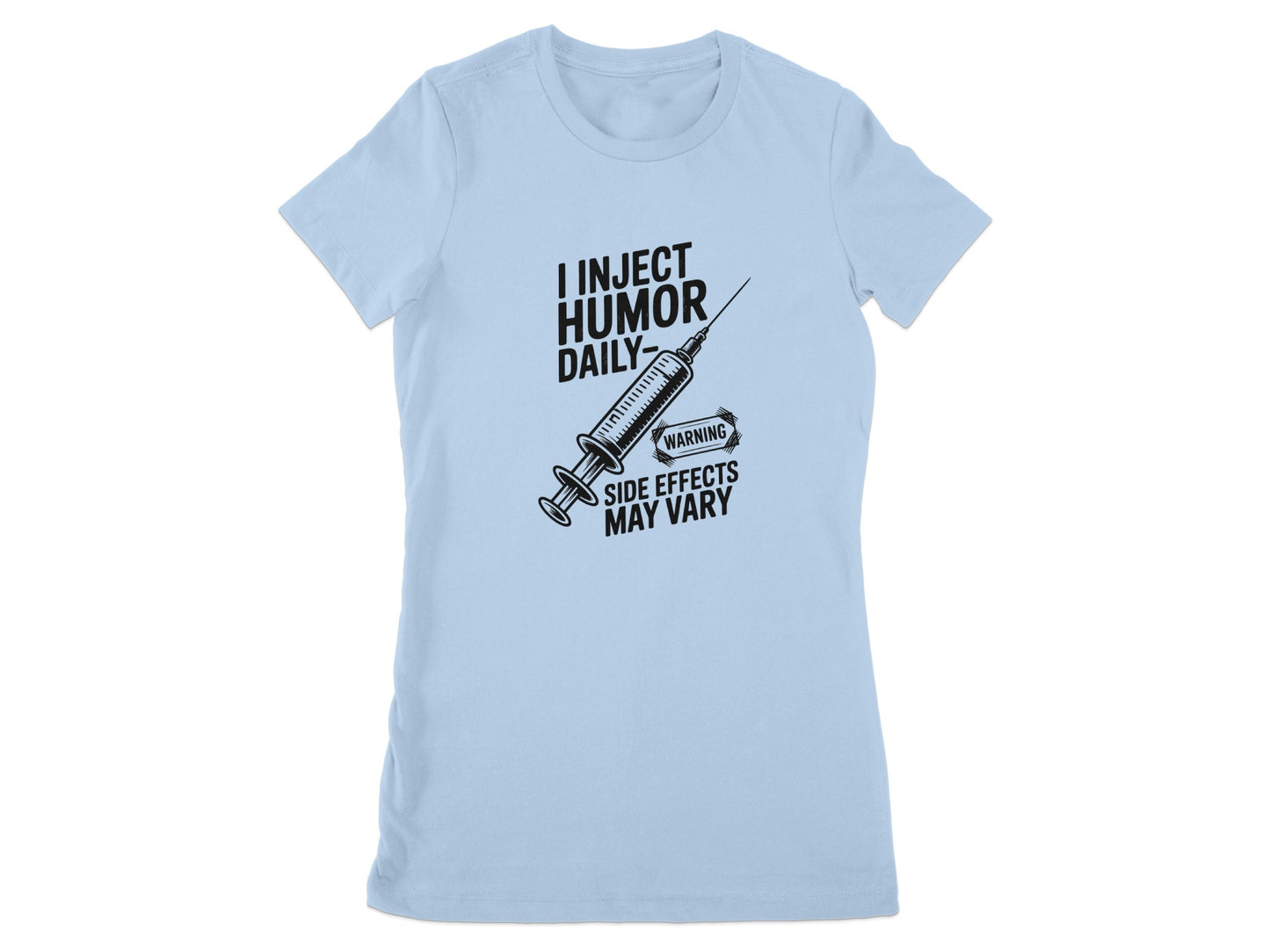 I Inject Humor Daily Warning Side Effects T-shirt product type
