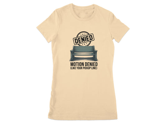Motion Denied Like Your Pickup Line T-shirt product