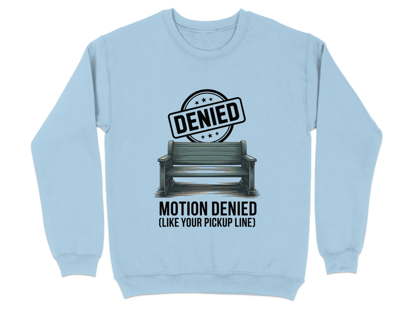 Motion Denied Like Your Pickup Line Sweatshirt product