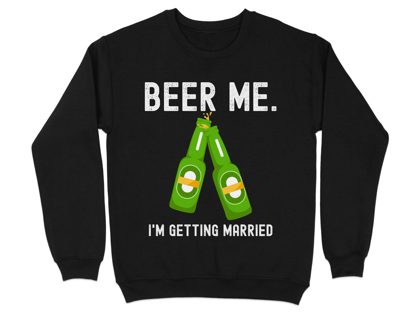 Beer Me I'm Getting Married Graphic Sweatshirt product type