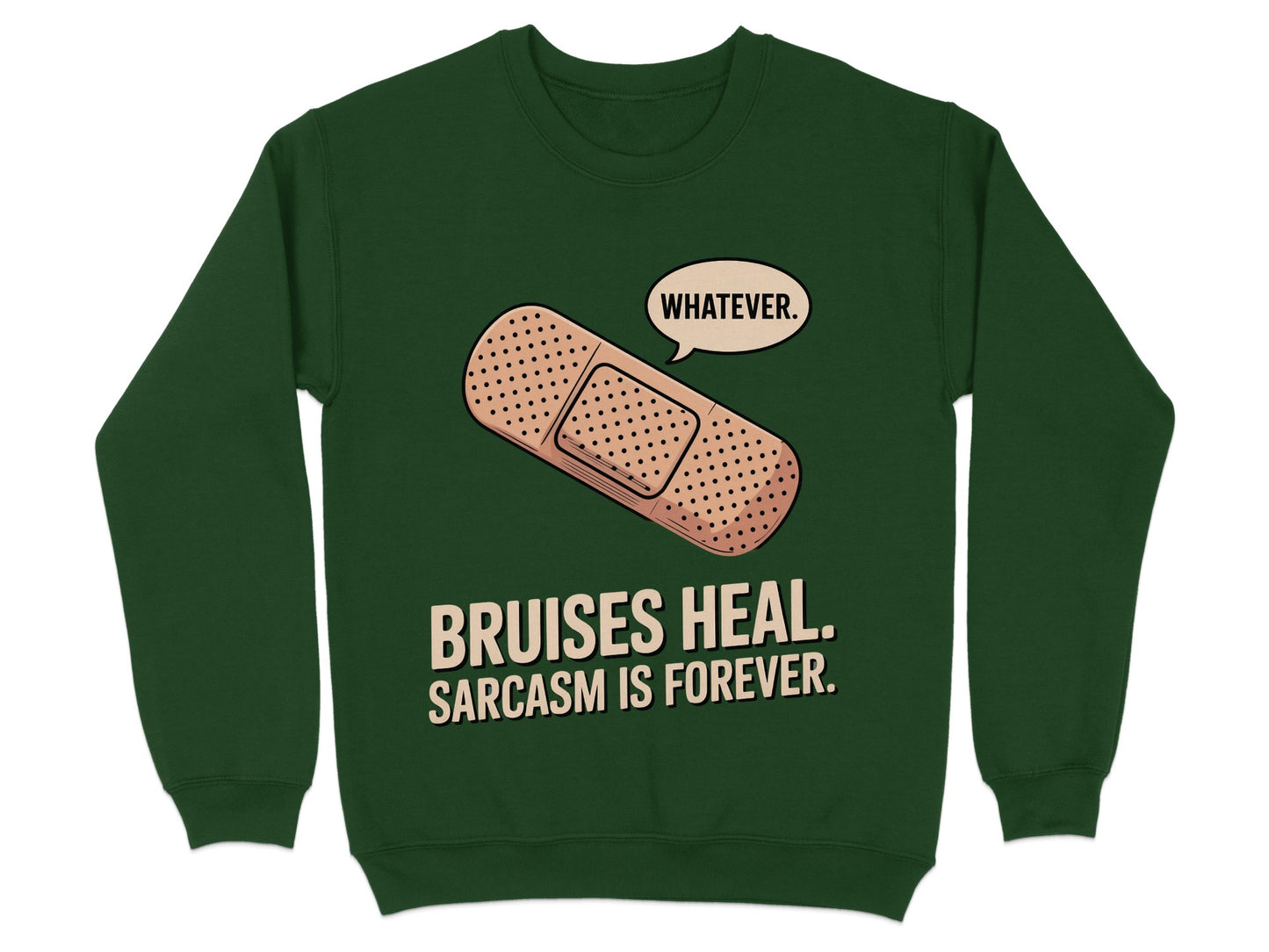 Bruises Heal Sarcasm Is Forever Whatever Sweatshirt product type