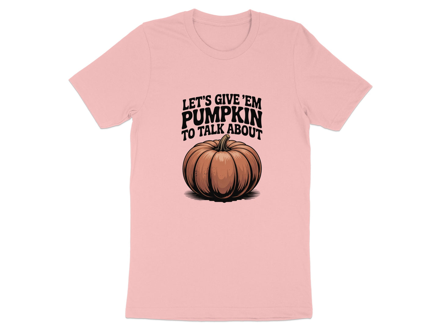 Let's Give 'Em Pumpkin To Talk About Shirt product type