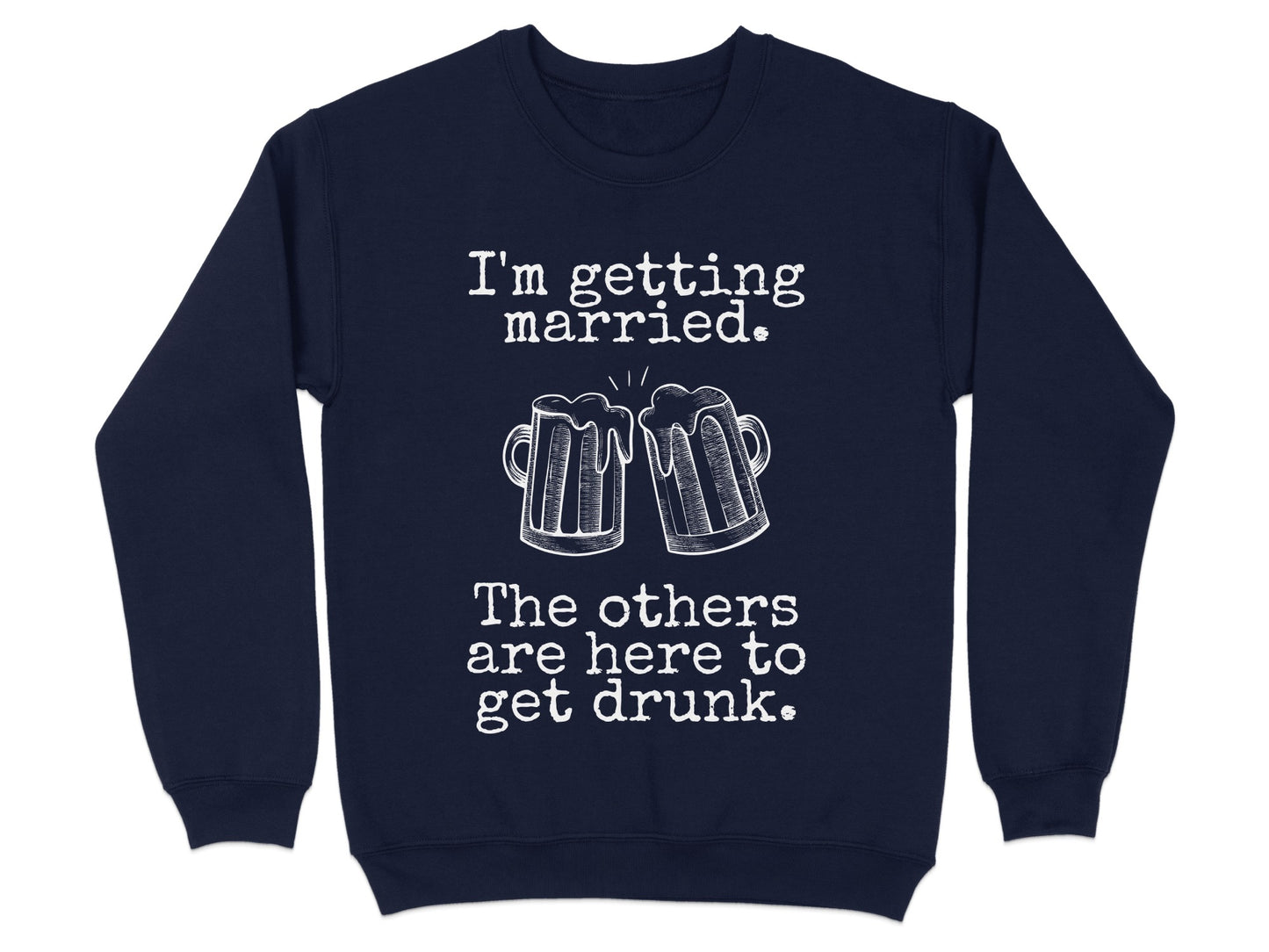 I'm Getting Married The Others Are Here To Get Drunk product type