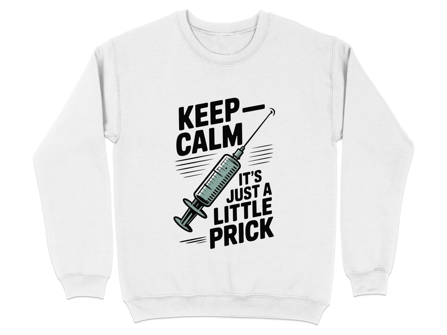 Keep Calm It's Just a Little Prick Sweatshirt product