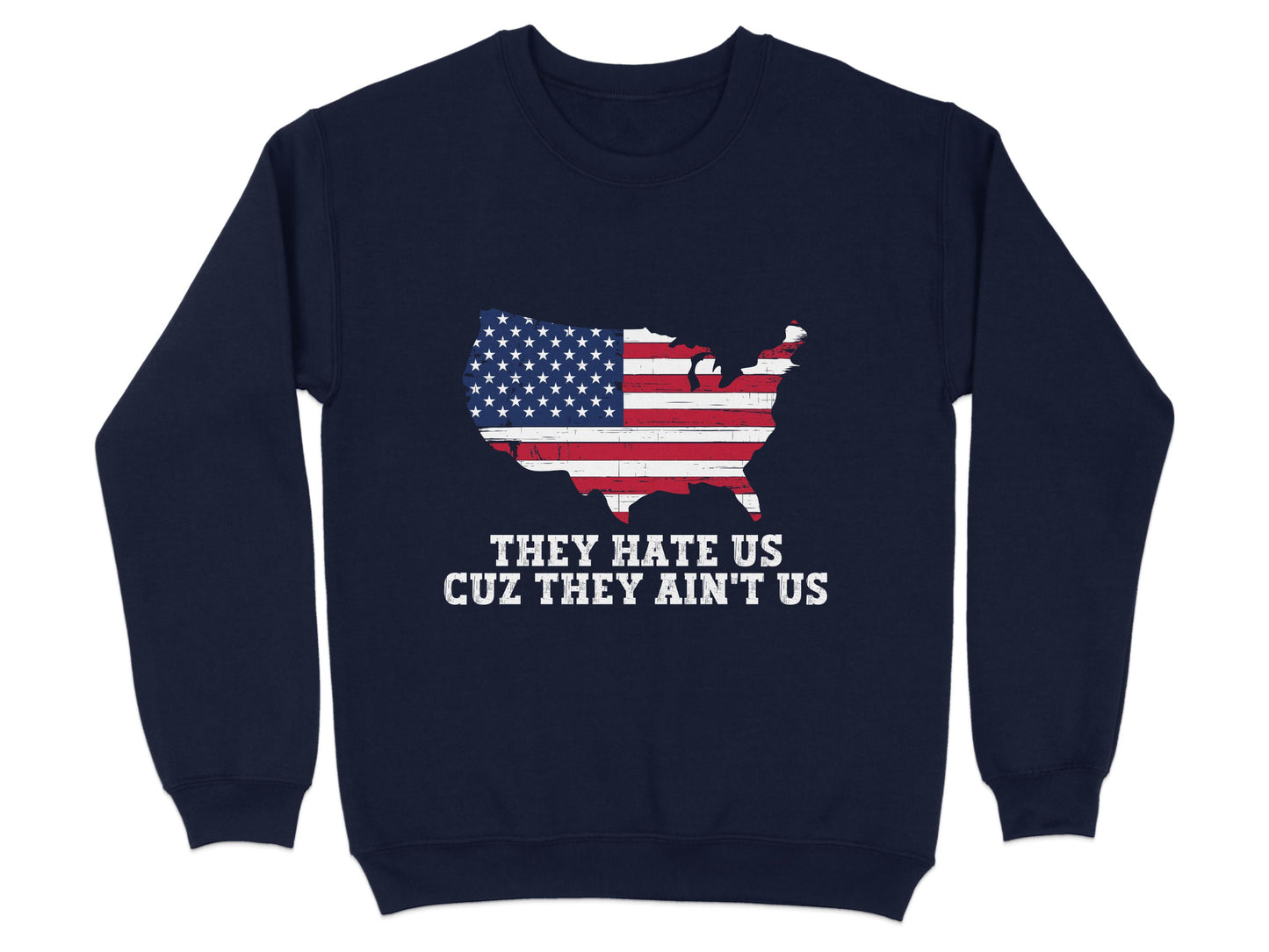 They Hate Us Cuz They Ain't Us Graphic Sweatshirt product