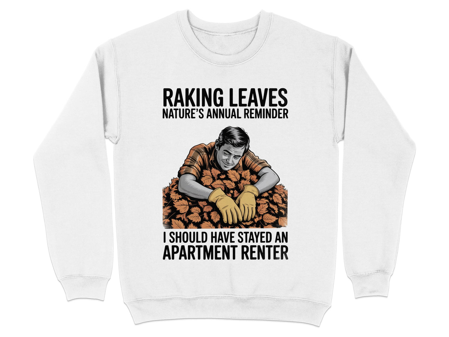 Raking Leaves Nature's Annual Reminder Sweatshirt Product