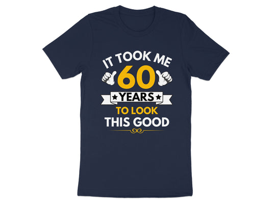 It Took Me 60 Years to Look This Good t-shirt product