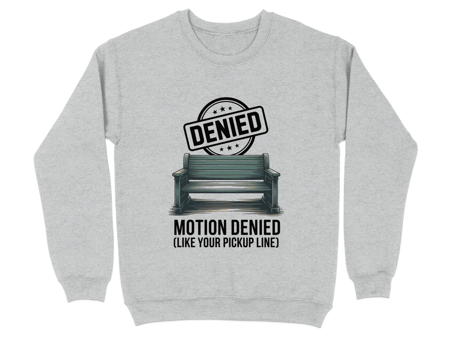Motion Denied Like Your Pickup Line Sweatshirt product