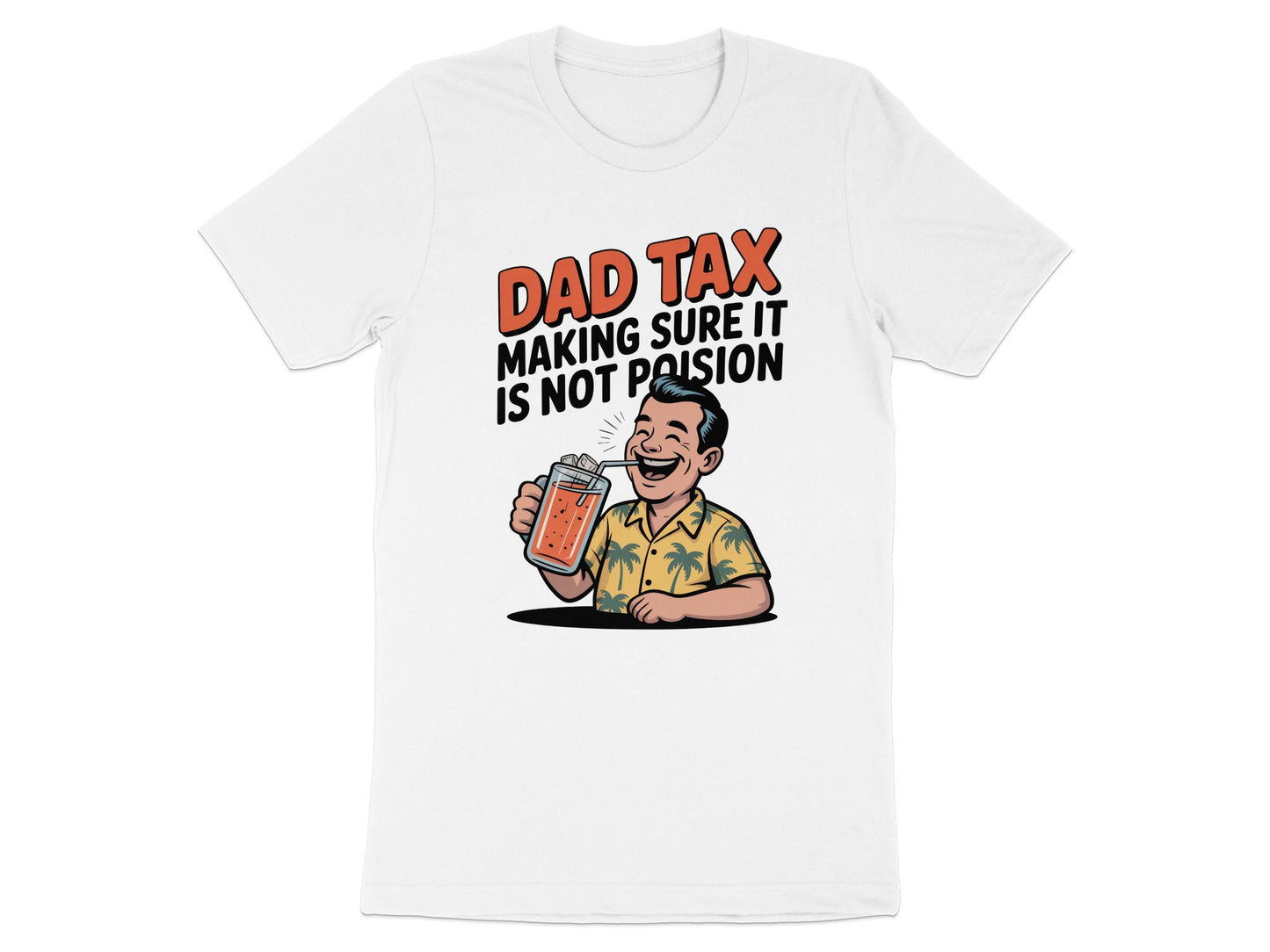 Dad Tax Making Sure It Is Not Poison T-shirt product