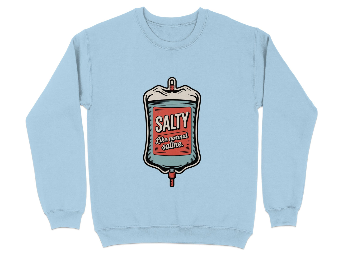 Salty Like Normal Saline Humorous Sweatshirt Product