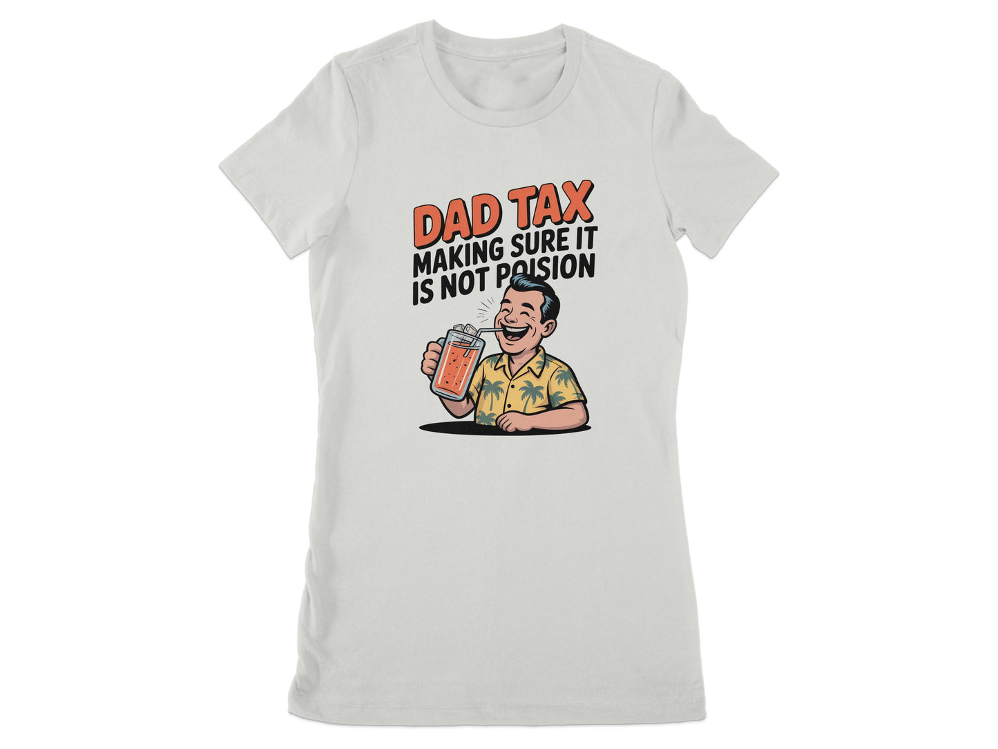 Funny Dad Tax Making Sure It Is Not Poison Shirt product