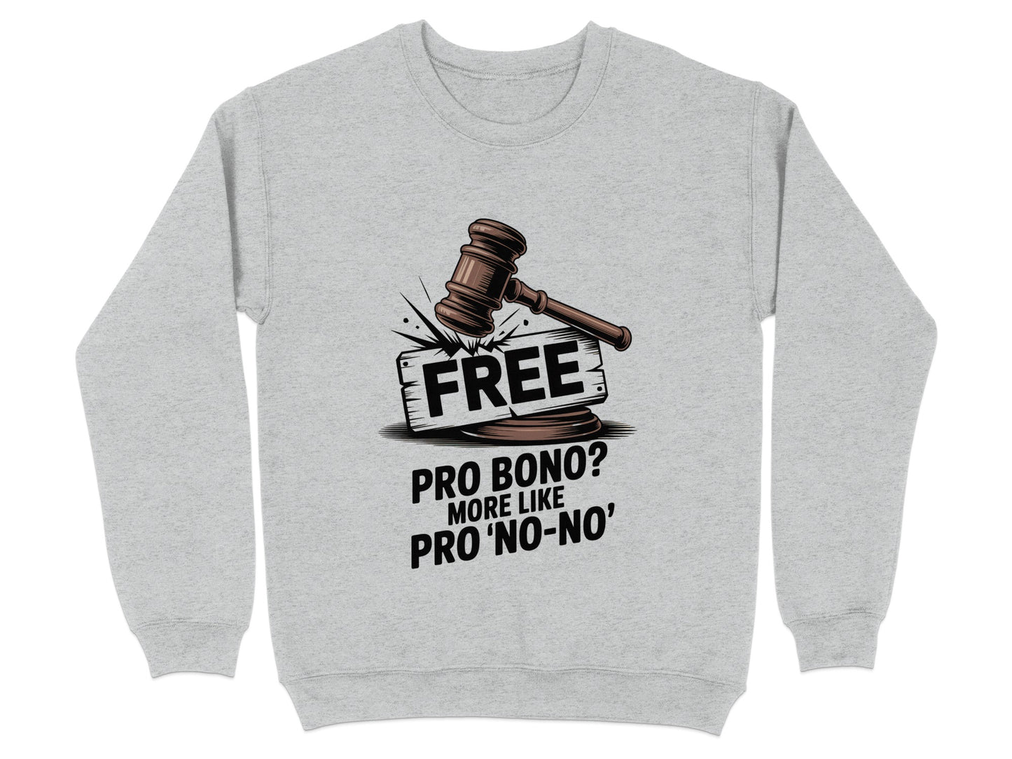 FREE Pro Bono More Like 'Pro No-No' Sweatshirt product