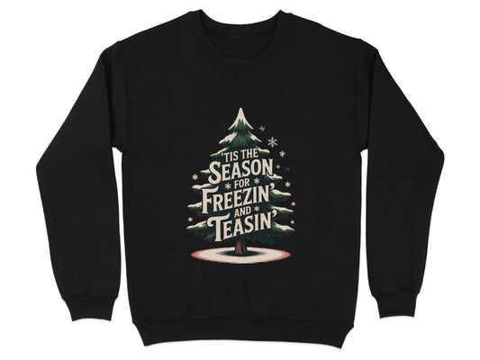 Tis the Season for Freezin and Teasin Sweatshirt product type