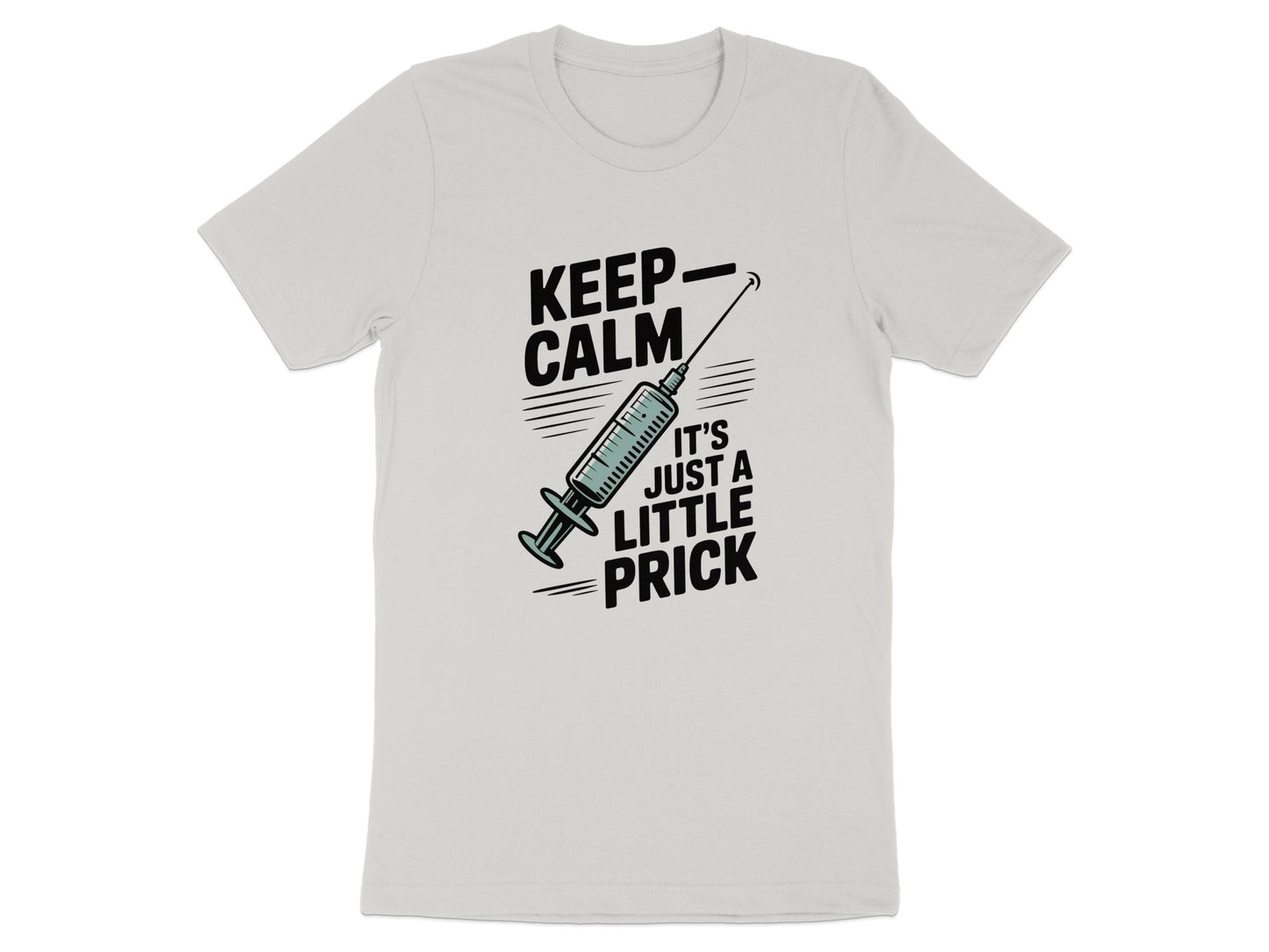 Keep Calm It's Just A Little Prick T-Shirt product