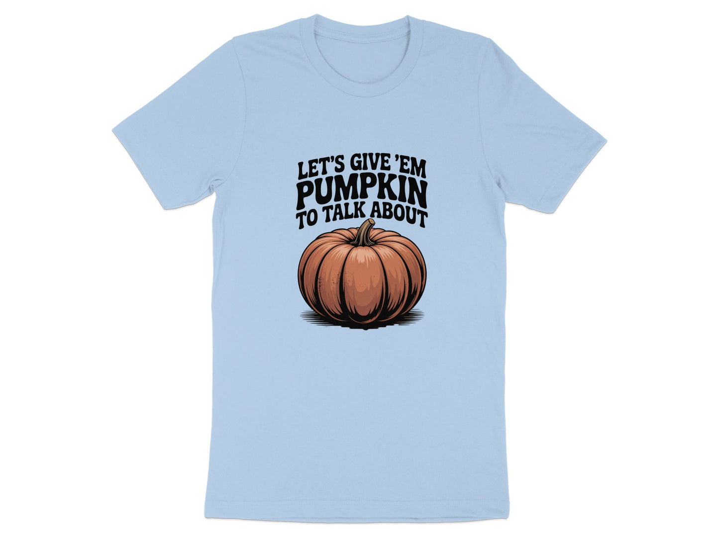 Let's Give 'Em Pumpkin To Talk About T-shirt product