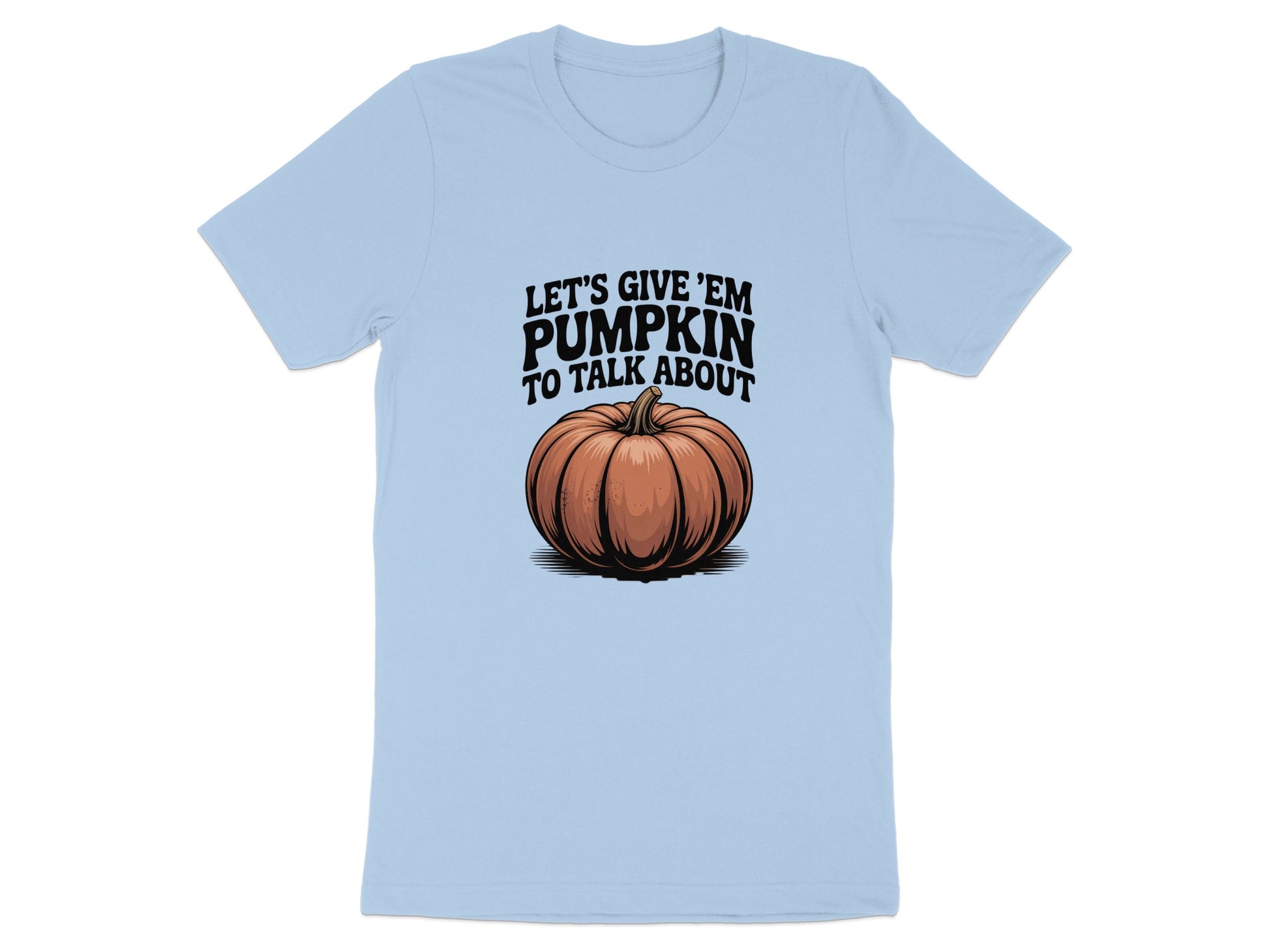Let's Give 'Em Pumpkin To Talk About T-shirt product